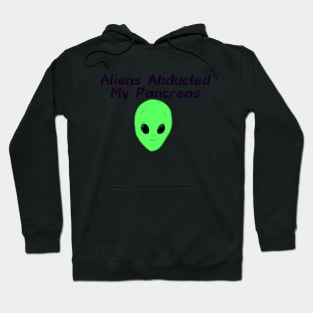 Aliens Abducted My Pancreas Hoodie